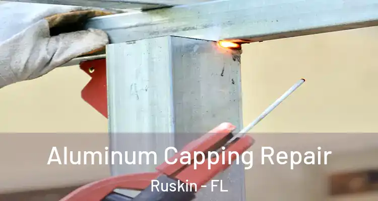  Aluminum Capping Repair Ruskin - FL