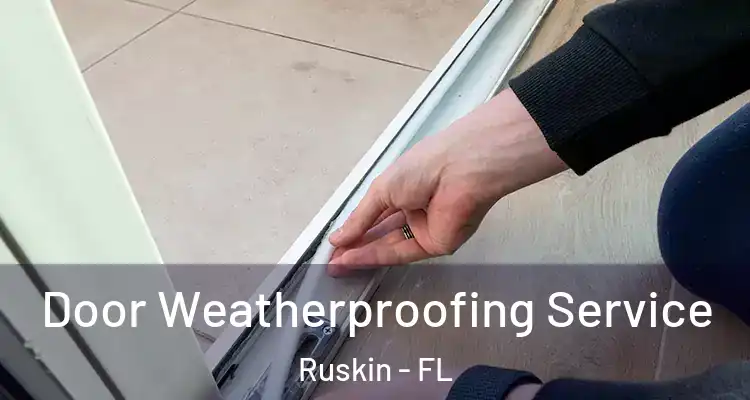  Door Weatherproofing Service Ruskin - FL