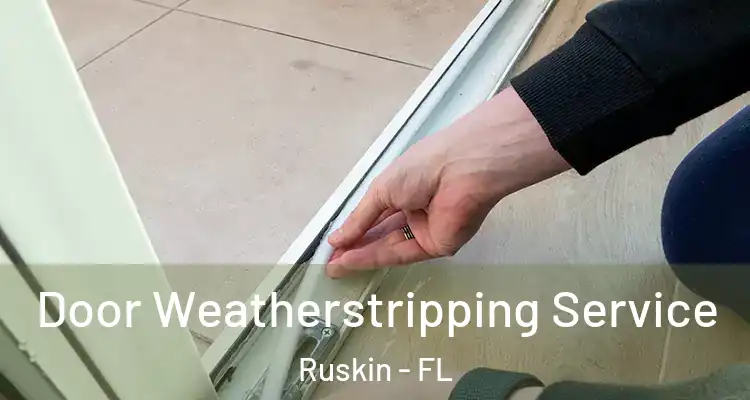  Door Weatherstripping Service Ruskin - FL