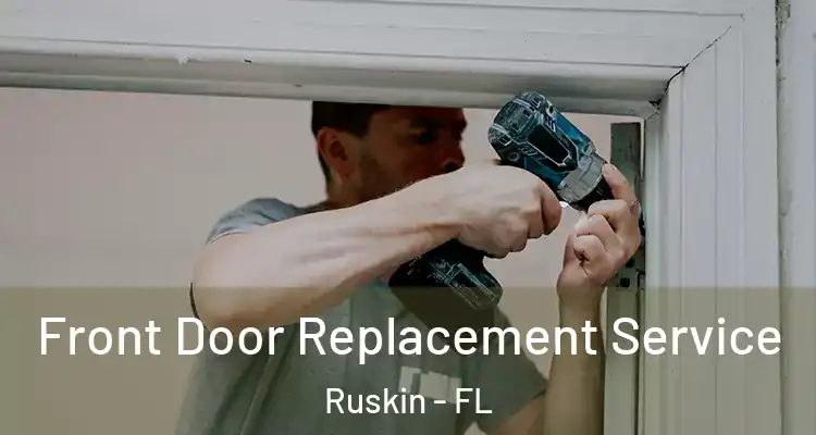  Front Door Replacement Service Ruskin - FL