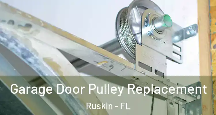  Garage Door Pulley Replacement Ruskin - FL