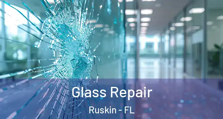  Glass Repair Ruskin - FL