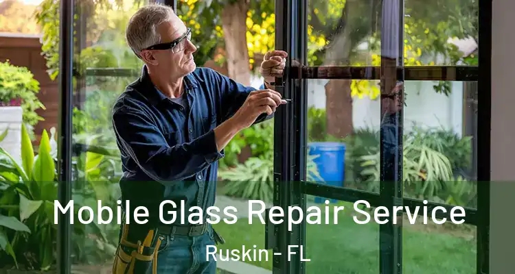  Mobile Glass Repair Service Ruskin - FL