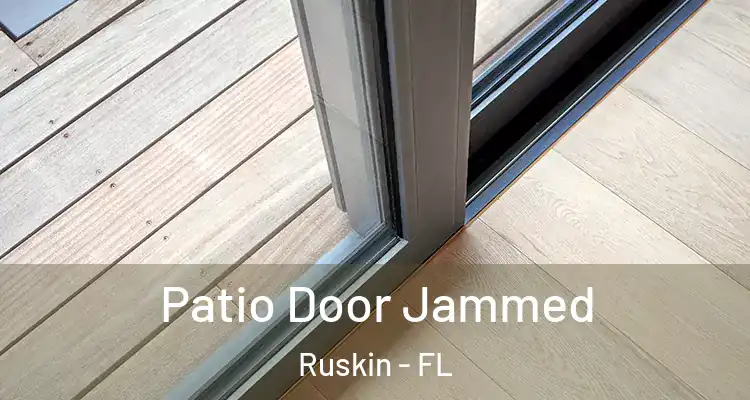 Patio Door Jammed Ruskin - FL