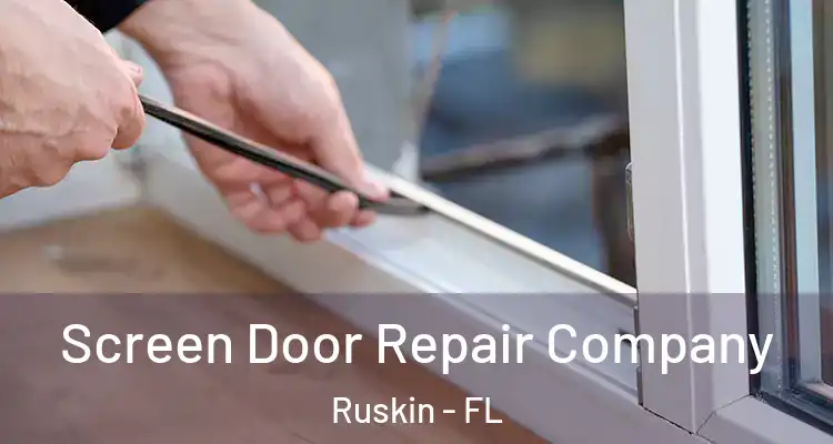  Screen Door Repair Company Ruskin - FL